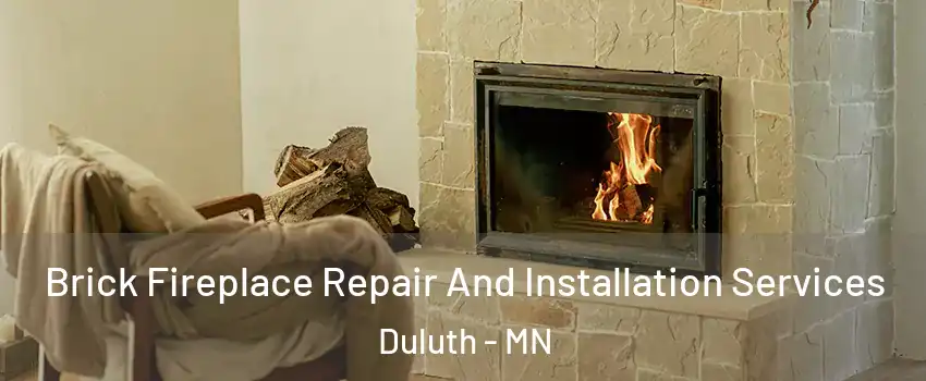 Brick Fireplace Repair And Installation Services Duluth - MN