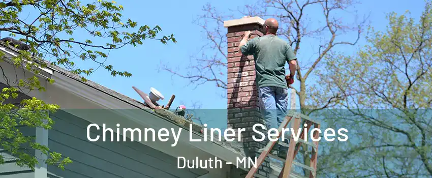 Chimney Liner Services Duluth - MN