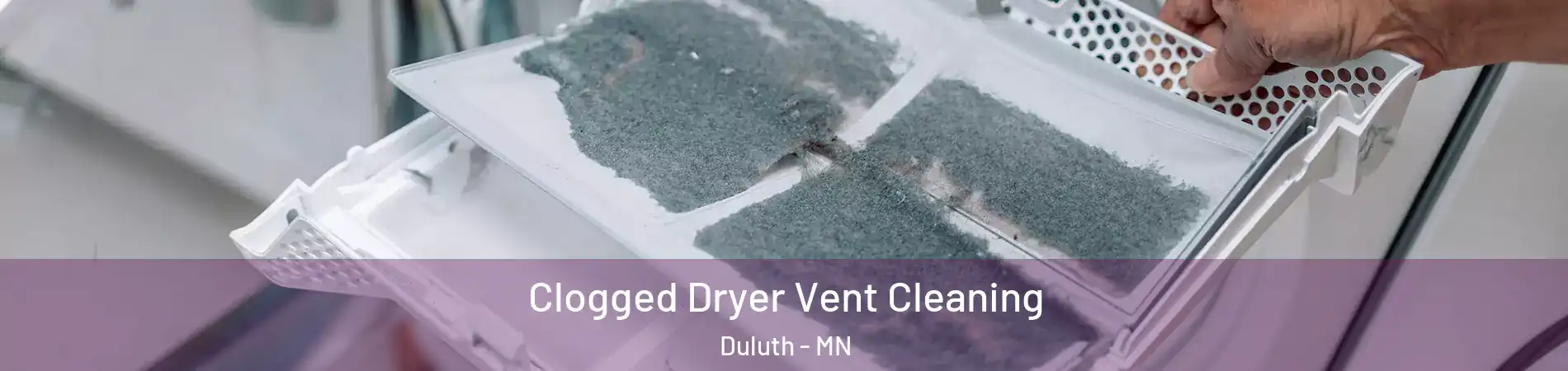 Clogged Dryer Vent Cleaning Duluth - MN