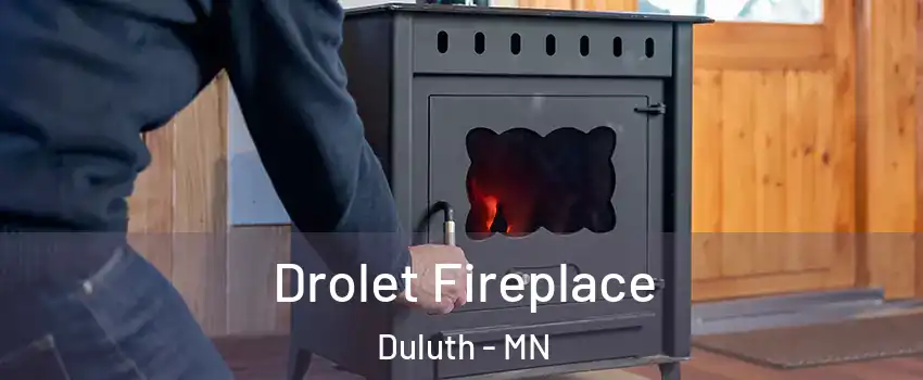 Drolet Fireplace Duluth - MN