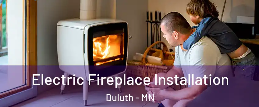  Electric Fireplace Installation Duluth - MN