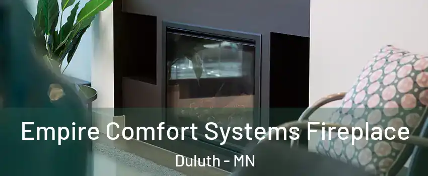  Empire Comfort Systems Fireplace Duluth - MN