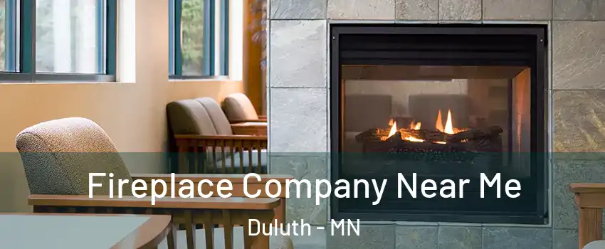 Fireplace Company Near Me Duluth - MN