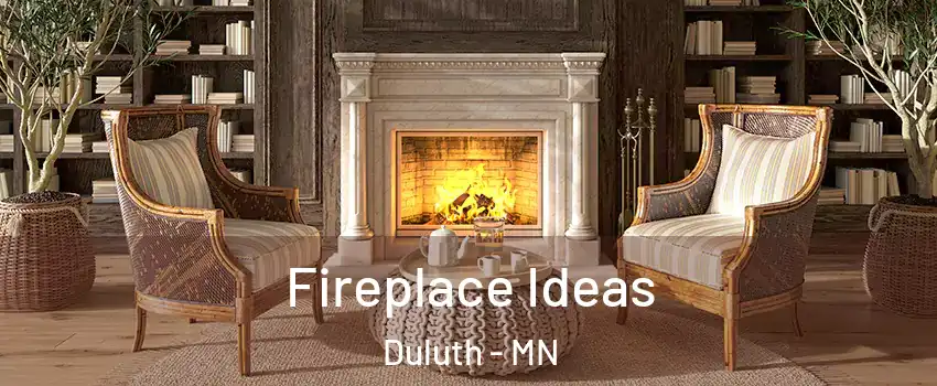 Fireplace Ideas Duluth - MN