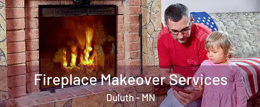Fireplace Makeover Services Duluth - MN