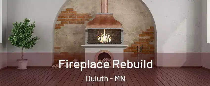Fireplace Rebuild Duluth - MN