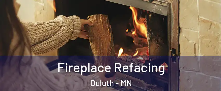 Fireplace Refacing Duluth - MN