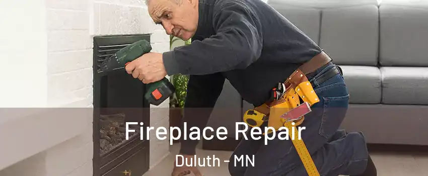 Fireplace Repair Duluth - MN
