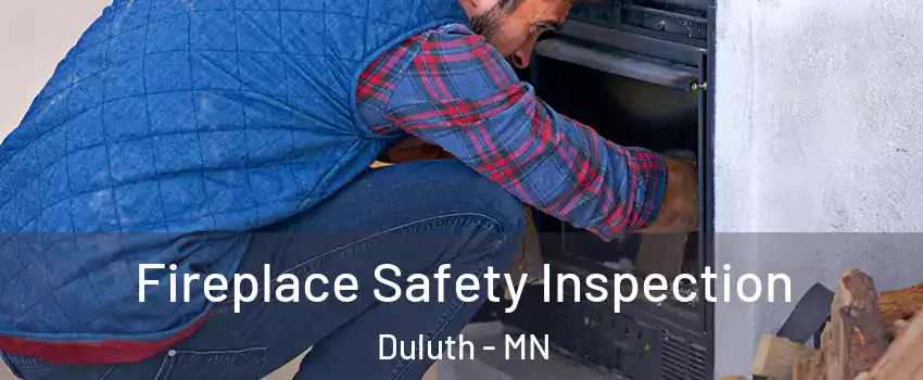  Fireplace Safety Inspection Duluth - MN