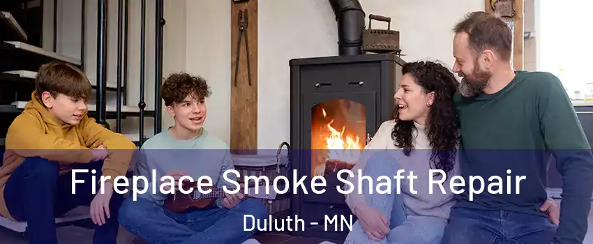 Fireplace Smoke Shaft Repair Duluth - MN