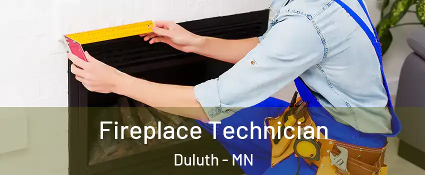 Fireplace Technician Duluth - MN