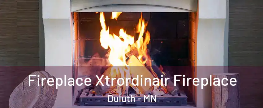 Fireplace Xtrordinair Fireplace Duluth - MN
