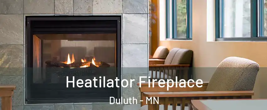  Heatilator Fireplace Duluth - MN