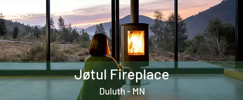 Jøtul Fireplace Duluth - MN