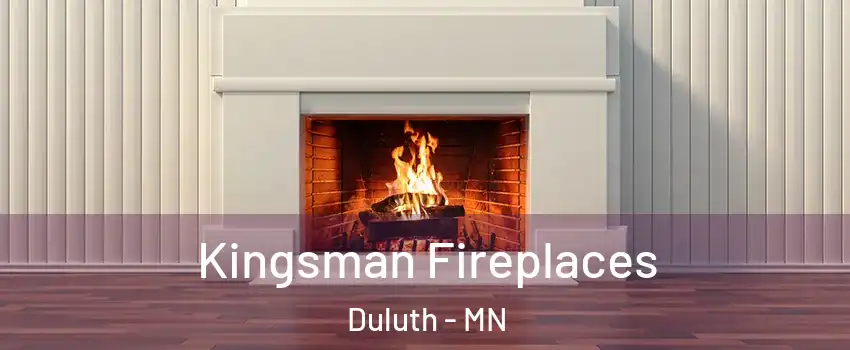 Kingsman Fireplaces Duluth - MN