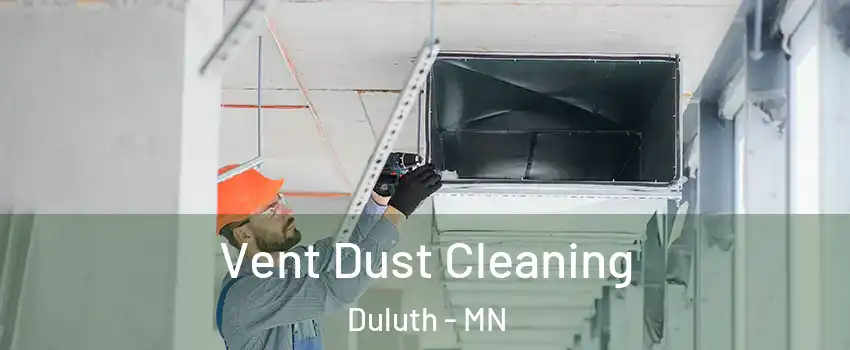 Vent Dust Cleaning Duluth - MN