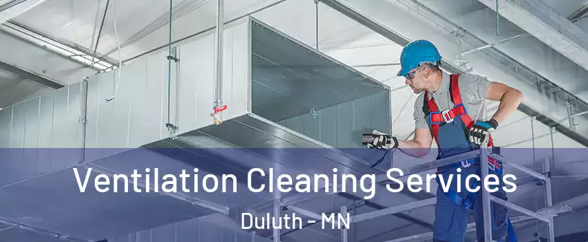  Ventilation Cleaning Services Duluth - MN