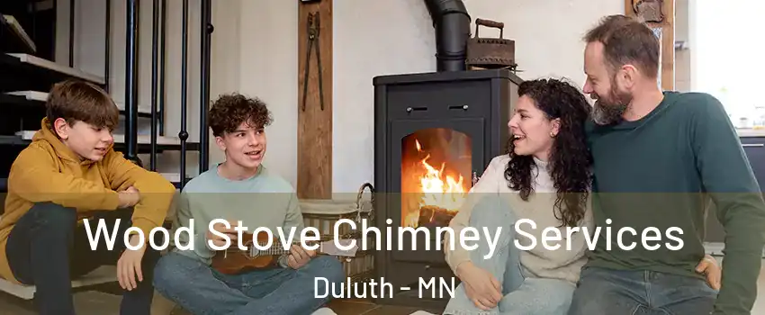 Wood Stove Chimney Services Duluth - MN